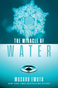 The Miracle of Water: Book by Masaru Emoto