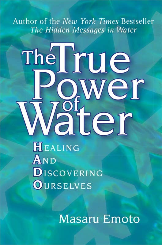 The True Power of Water: Book by Masaru Emoto