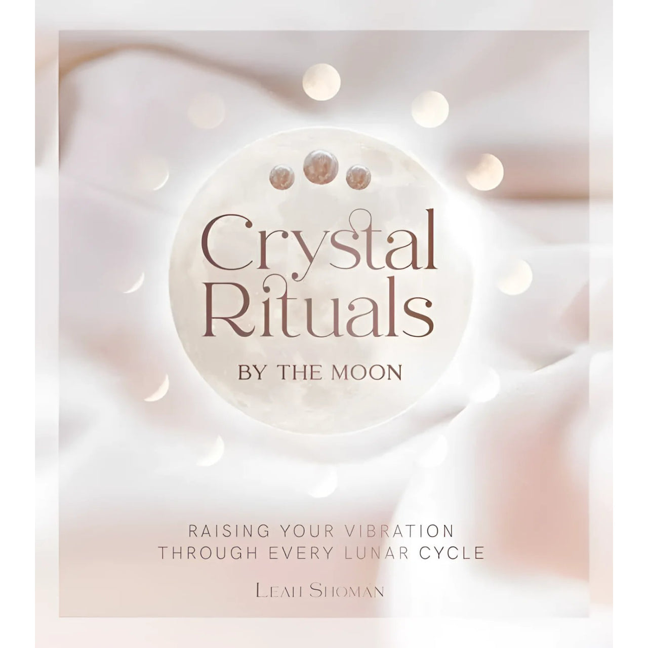 Crystal Rituals by the Moon by Leah Shoman #LV3676