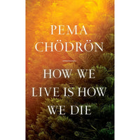 How We Live Is How We Die #LV3693 - $21.95